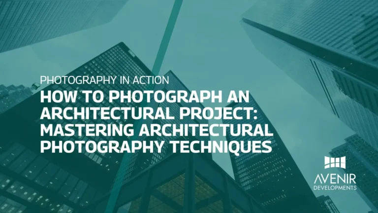 How to Photograph an Architectural Project: Mastering Architectural Photography Techniques