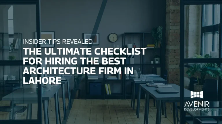 The Ultimate Checklist for Hiring the Best Architecture Firm in Lahore Insider Tips Revealed