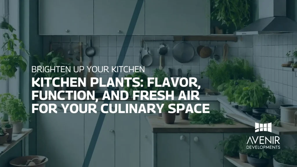 Kitchen Plants Flavor, Function, and Fresh Air for Your No.1 Culinary Space