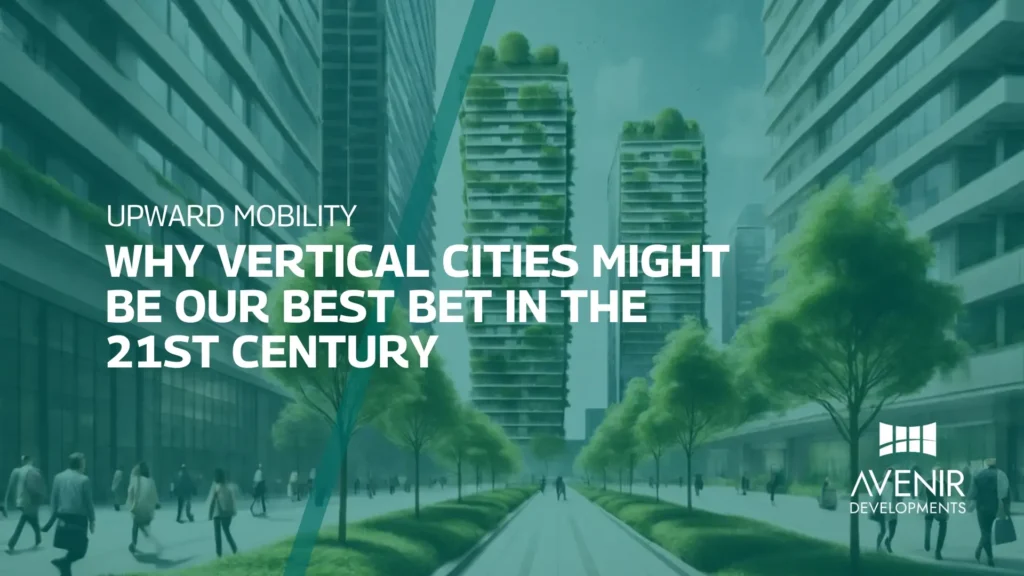Upward Mobility Why Vertical Cities Might Be Our Best Bet
