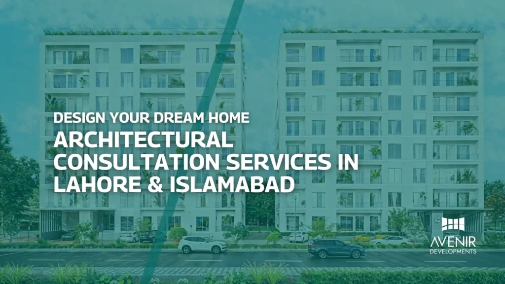 Architectural Consultation Services in Lahore & Islamabad Design Your Dream Home