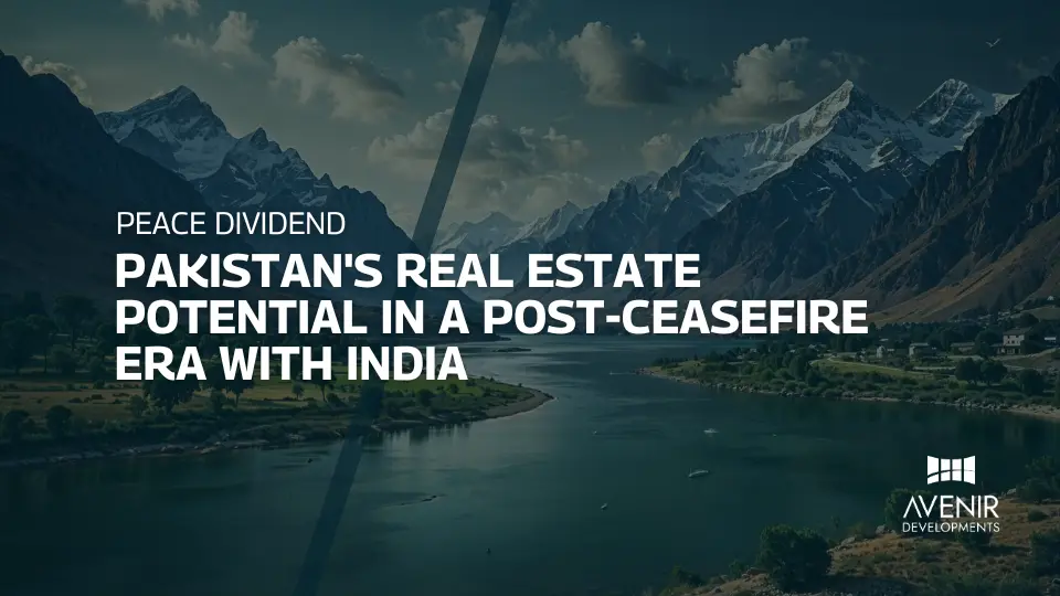 Pakistan Real Estate Opportunity after Ceasefire