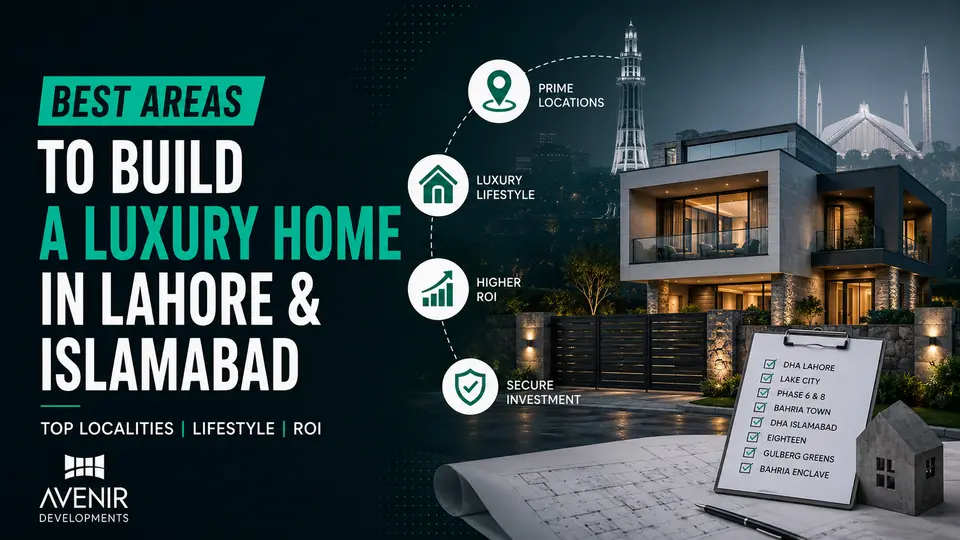 Best Areas to Build a Luxury Home in Lahore and Islamabad